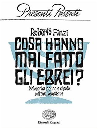 Cosa hanno mai fatto gli ebrei?: Dialogo tra nonno e nipote sull'antisemitismo (Paperback)
