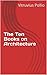 The Ten Books on Architecture by Vitruvius The Ten Books on Architecture by Vitruvius