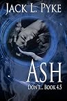 Ash by Jack L. Pyke