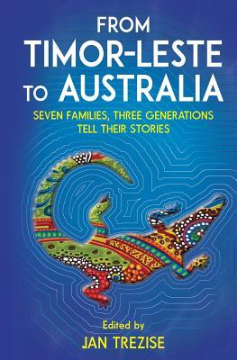 From Timor Leste to Australia: Seven families, three generations tell their stories (Paperback)