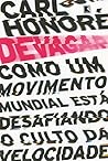 Book cover for Devagar: Como um movimento mundial está desafiando o culto da velocidade (Portuguese Edition)