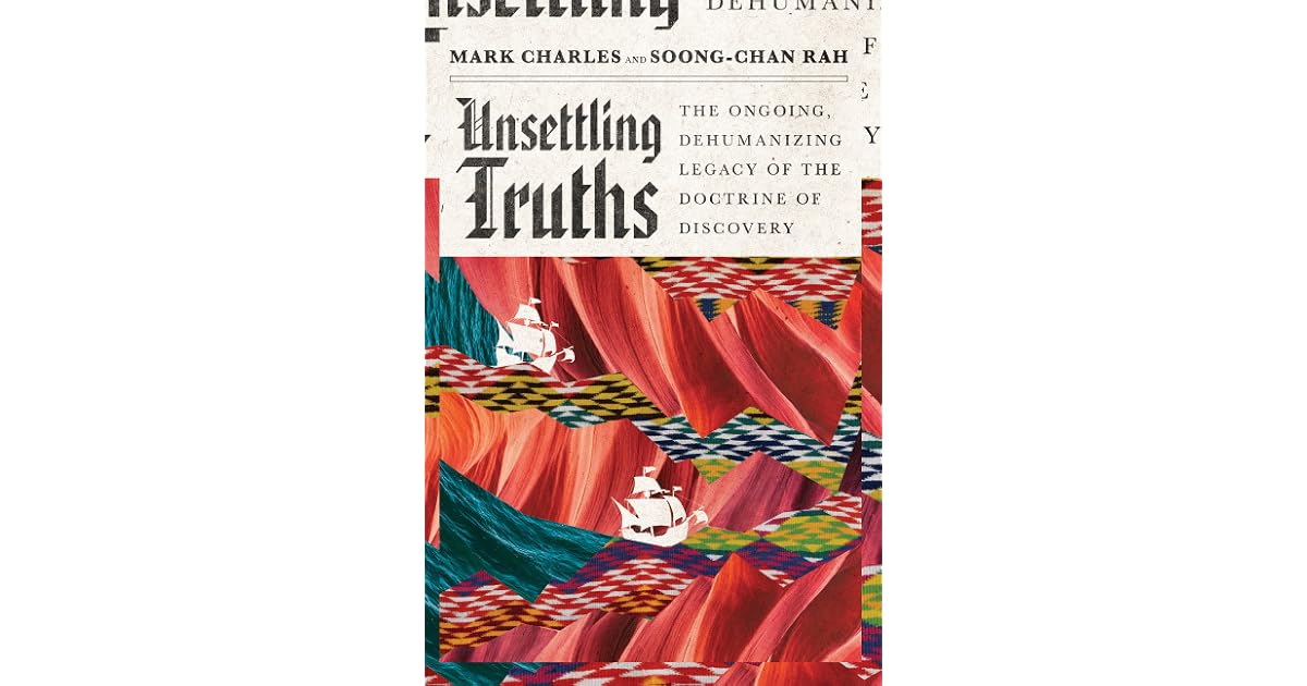Unsettling Truths The Ongoing, Dehumanizing Legacy of the Doctrine of