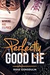 The Perfectly Good Lie The Perfectly Good Lie