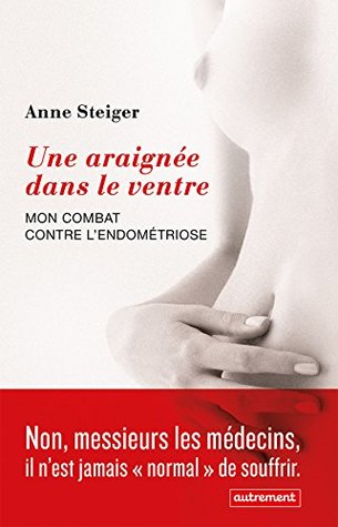 Une araignée dans le ventre. Mon combat contre l'endométriose (French Edition)