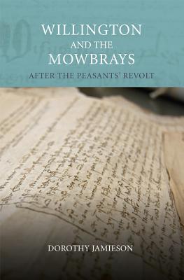 Willington and the Mowbrays: After the Peasants' Revolt (Publications Bedfordshire Hist Rec Soc, 95)