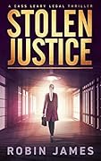 Stolen Justice (Cass Leary Legal Thriller #4)