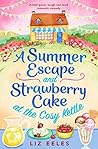 A Summer Escape and Strawberry Cake at the Cosy Kettle by Liz Eeles