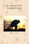 IL GRATUITO LADROCINIO (Italian Edition)