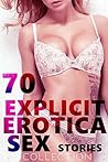 70 EXPLICIT EROTICA SEX STORIES COLLECTION