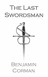 The Last Swordsman: An epic fantasy coming of age tale filled with mystery and suspense