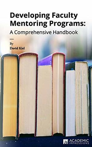 Developing Faculty Mentoring Programs: A Comprehensive Handbook (Paperback)