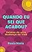 Quando eu sei que acabou?: ...