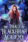 The Trials of Blackbriar Academy by Olivia Ash