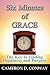 Six Minutes of Grace: The Key To Finding Happiness and Purpose