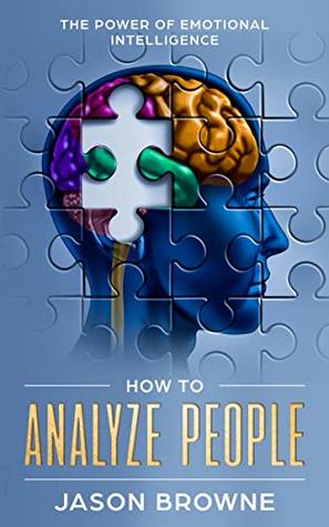 How To Analyze People: The Power Of Emotional Intelligence (Kindle Edition)