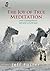 The Joy of True Meditation by Jeff Foster
