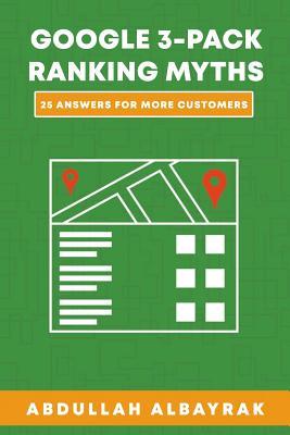 Google 3-Pack Ranking Myths: 25 Answers For More Customers