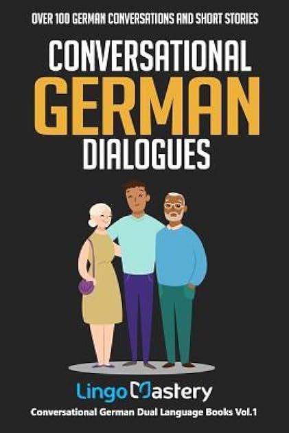 Conversational German Dialogues: Over 100 German Conversations and Short Stories (Conversational German Dual Language Books)