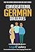 Conversational German Dialogues: Over 100 German Conversations and Short Stories (Conversational German Dual Language Books)