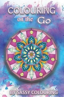 Colouring on the Go: by Sassy Colouring