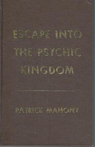 Escape into the Psychic Kingdom (Hardcover)