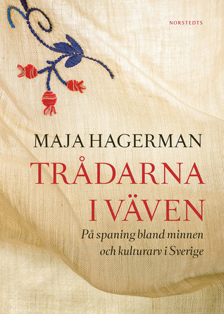 Trådarna i väven : på spaning bland minnen och kulturarv i Sverige (Hardcover)