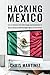 Hacking Mexico: How to Outsource Your Web Design and Development to Tijuana, Mexico to Build the Digital Agency of Your Dreams
