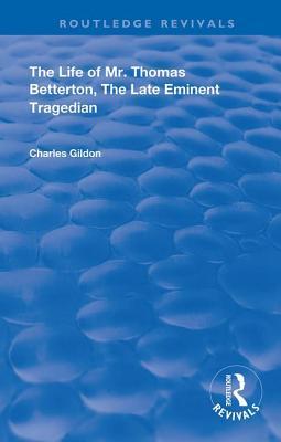 The Life of Mr. Thomas Betterton (Routledge Revivals)