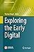 Exploring the Early Digital