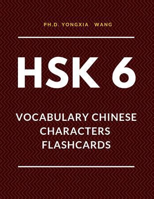 HSK 6 Vocabulary Chinese Characters Flashcards: Quick way to remember Full 2,500 HSK6 Mandarin flash cards with English language dictionary. Easy to learn Complete Standard course words book for Real Test preparation. (Intermediate - Advanced Level)