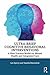 Ultra-Brief Cognitive Behavioral Interventions: A New Practice Model for Mental Health and Integrated Care