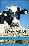 Never Mind!: A modern Pride & Prejudice-Comedy