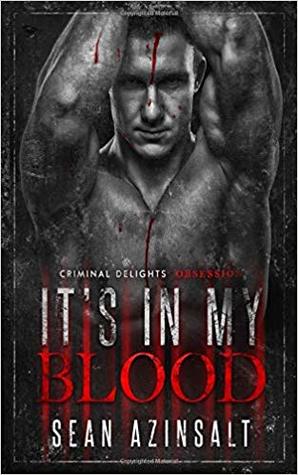 It's in My Blood - Criminal Delights: Obsession