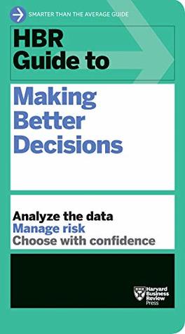 HBR Guide to Making Better Decisions (Kindle Edition)