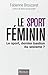Le sport féminin - Le sport, dernier bastion du sexisme?