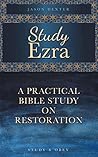 Study Ezra: A Practical Bible Study On Restoration (Study and Obey Book 2) Study Ezra: A Practical Bible Study On Restoration (Study and Obey Book 2)