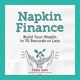 Napkin Finance: Build Your Wealth in 30 Seconds or Less (Kindle Edition)