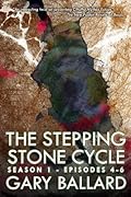 The Stepping Stone Cycle: Episodes 4-6