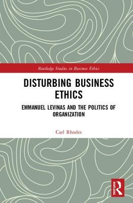 Disturbing Business Ethics (Routledge Studies in Business Ethics)