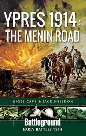 Ypres 1914: The Menin Road (Battleground Early Battles 1914)