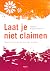 Laat je niet claimen: bevri...