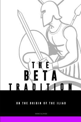 The Beta-tradition: on the origin of the Iliad (Homeric traditions)