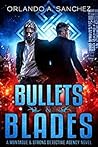 Bullets & Blades by Orlando A. Sanchez