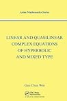Linear and Quasilinear Complex Equations of Hyperbolic and Mixed Types (Modern Analysis Series)