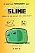 Adventures of a Slime: An Unofficial Minecraft Diary (Unofficial Minecraft Diaries Book 2)