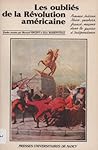 Les Oubliés de la Révolution américaine. Femmes, Indiens, Noirs, Quakers, Francs-maçons dans la guerre d'Indépendance
