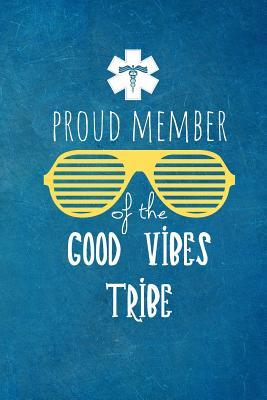 Proud Member Of The Good Vibes Tribe: Appreciation Gift For Nurses, Doctors & Medical Practitioners- Lined Blank Notebook Journal