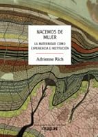Nacemos de mujer: la maternidad como experiencia e institución
