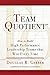 Team Quotient: How to Build High Performance Leadership Teams that Win Every Time
