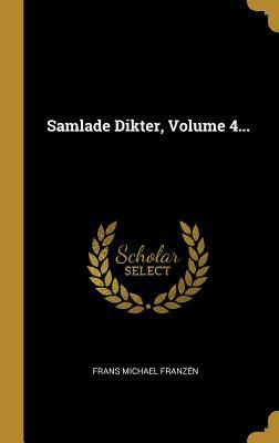 Samlade Dikter, Volume 4...